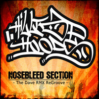 Hilltop Hoods - Nosebleed Section (The Dave RMX Regroove) [DOWNLOAD] by Dave RMX