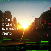trifonic broken intrinzic remix  320 KB by intrinzic