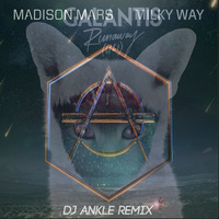 Madison Mars &amp; Galantis - Milky Way Runaway (U&amp;I) (Dj Ankle Remix) by DJ ANKLE