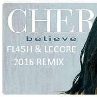 Cher - Believe (FL45H & LECORE 2016 Remix) [WIP][CLIP] by DJ LECORE