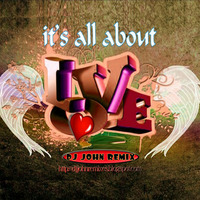 IT'S ALL ABOUT LOVE (DJ JOHN EXCLUSIVE REMIX) by DJ JOHN REMIX