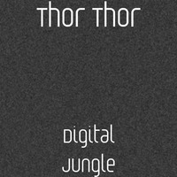 Digital Jungle (Original Mix) Thor Thor - Free Download by Thor Dj
