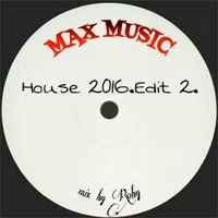 MAX MUSIC-House 2016.Edit 2.(mix by Roby) by Roby Fliske Rasic