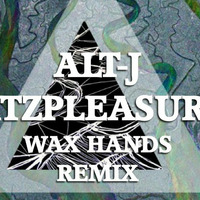 Alt-j - Fitzpleasure (Wax Hands remix) by Wax Hands
