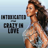 Intoxicated/Crazy In Love by Michelle Rae