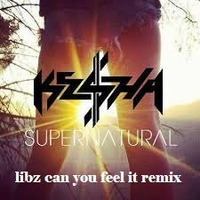 Ke$ha Supernatural (libz can you feel it remix) by Mathew LibAtee Morrison