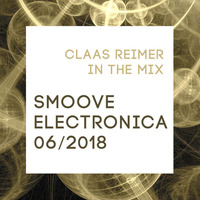 Smoove-Electronica 06-2018 (DJ-Mix) by Claas Reimer (DJ-Mixes)