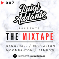 # The Mixtape 007 // Dancehall, Reggaeton, Moombahton, Dembow // Instagram: luigiaddante.dj by Luigi Addante ᴰᴶ