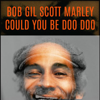 Bob Gil Scott Marley - Could You Be Doo Doo (Fresh Andy Mashup) by Fresh Andy