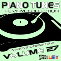 Piano Tunes - &quot;The Vinyl Collection&quot; -  Volume 27 by DJ Ben Fisher
