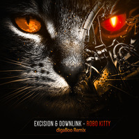 Excision &amp; Downlink - Robo Kitty (digaBoo Remix) by digaBoo