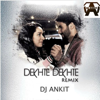 Dekhte Dekhte - DJ ANKIT x CHETAS (Edit) Breakbeat Version by DJ - Ankit