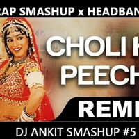 Choli ke Peeche - TRAP SMASHUP#5 x Headbanger - DJ ANKIT by DJ - Ankit