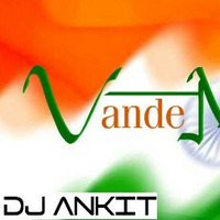 Vande Mataram Smashup - DJ Ankit (Independence Day 2020) by DJ - Ankit