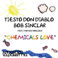 Tiesto Don Diablo Bob Sinclar - Chemicals Love  ( Vincenzo La Palerma Mash-up) by vincenzo la palerma