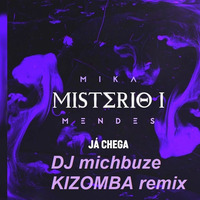 Mika Mendes - Ja Chega (DJ michbuze Kizomba Remix 2019, thanks to DJ Radikal; beat by Blvck Skyle - Broken Hearted Boy) by michbuze