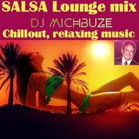 DJ michbuze - Salsa Instrumental Lounge Chillout Relaxing Mix 2020 by michbuze