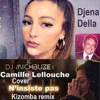 Camille Lelouche - N'insite pas (Djena Della cover) x StessMusik - Deep (DJ michbuze Kizomba remix mashup 2021) by michbuze