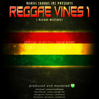 Reggae Vines Vol.1 (REGGAE MIX)  by Romus Sounds Inc.
