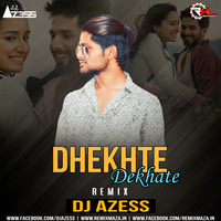 Dekhte Dekhte - (DJ AZESS Remix) by DJ Azess