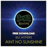 BILL WITHERS - Ain't No Sunshine (Busta ReHype) by Busta