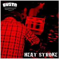 BUSTA - Heat Stroke by Busta
