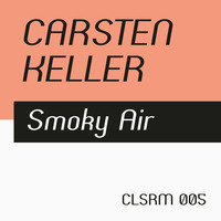 Carsten Keller - Smoky Air (CLSRM 005, PREVIEW) by CLSRM Digital