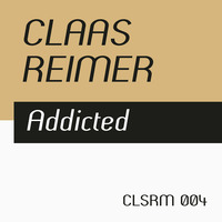 Claas Reimer – Addicted (CLSRM 004, PREVIEW) by CLSRM Digital
