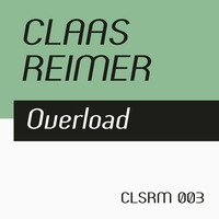 Claas Reimer - Overload (CLSRM 003, PREVIEW) by CLSRM Digital