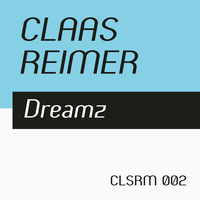 Claas Reimer – Dreamz (CLSRM 002, PREVIEW) by CLSRM Digital