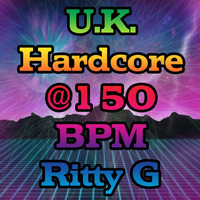 Ritty G - U.K. Hardcore @ 150 Bpm - December 2017 by RITTY G