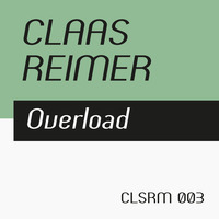 Claas Reimer – Overload (CLSRM 003, PREVIEW) by Claas Reimer Music Production