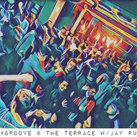 Groove @ The Terrace w/Jay Ru 18.8.2017 by Jay Ru
