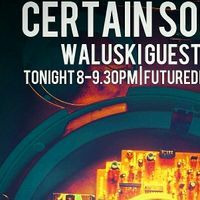 Certain Sounds - Waluski Guest Mix (June 18) by Atlas & K Super