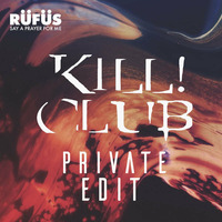 Say A Prayer For Me (Kill Club Private Edit) - RÜFÜS by Kill! Club