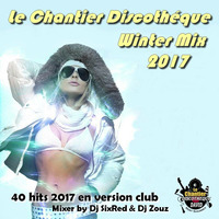 LE CHANTIER DISCOTHEQUE  WINTER MIX 2017 by Sixred