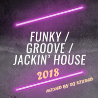FUNKY &amp; GROOVE AND JACKIN' HOUSE 2018 by Sixred