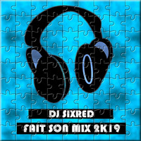 DJ SIXRED FAIT SON MIX 2K19 by Sixred