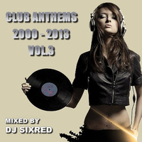 CLUB ANTHEMS 2000 - 2013 VOL.3 by Sixred