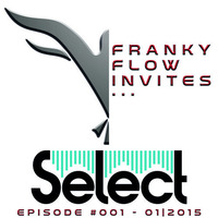 Franky Flow Invites... Episode #001 - Guest DJ: Select by Franky Flow Invites...