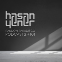 Hasan Yener - Random Paradisco Podcasts || 101 by Hasan Yener