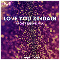 LOVE YOU ZINDAGI (PROGRESSIVE MIX) - AYK by AYK