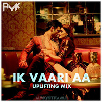 IK VAARI AA (UPLIFTING MIX) - AYK by AYK