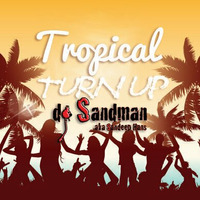 Tropical Turn Up by dj Sandman aka Sandeep Hans