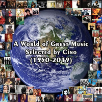 A World of Great Music Selected by Cino (Part 9 of 9) (1950-2019) by Cino (POR)
