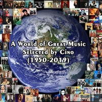 A World of Great Music Selected by Cino (Part 6 of 9) (1950-2019) by Cino (POR)