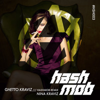 Nina Kraviz - Ghetto Kraviz (Hashmob Remix) by Hashmob