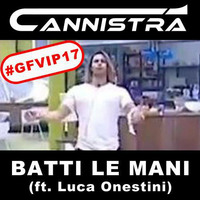 Cannistrà - Batti le mani (ft. Luca Onestini) #GFVIP2017 **FREE DOWNLOAD** by Cannistrà