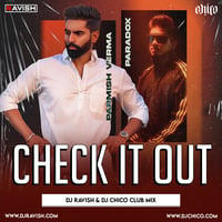 Parmish Verma Ft. Paradox - Check it Out (DJ Ravish &amp; DJ Chico Club Mix) by DJ Ravish & DJ Chico