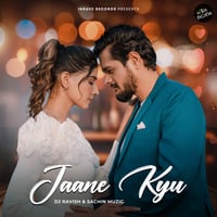 Jaane Kyu - DJ Ravish Feat. Sachin Muzic by DJ Ravish & DJ Chico